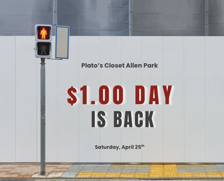 Promotional graphic for Plato’s Closet Allen Park announcing “$1.00 Day is Back” in bold red and black text. A pedestrian crosswalk signal on the left shows a red “don’t walk” figure. Event date listed as Saturday, April 25th.